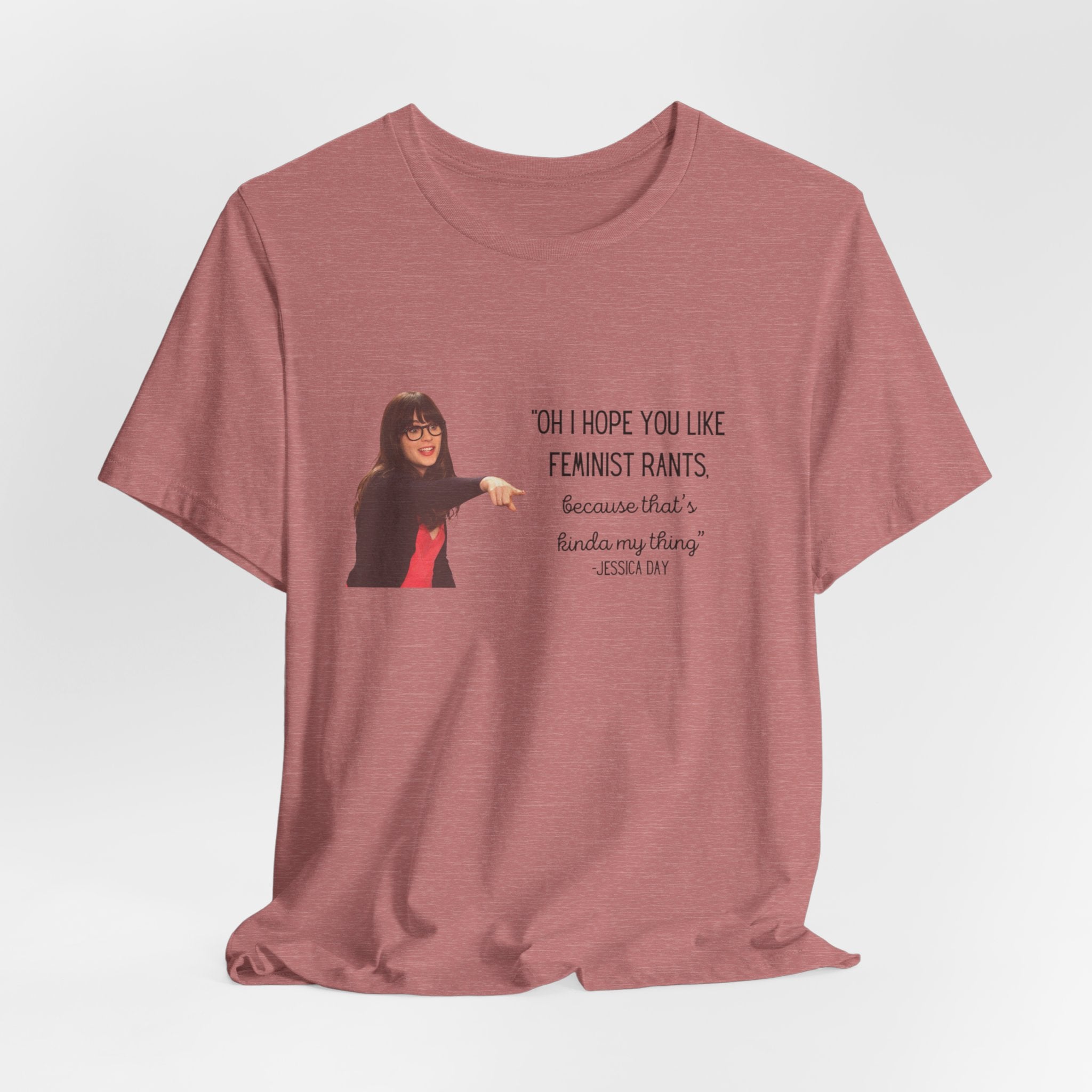 Jessica Day "Feminist rant" quote, New Girl show t-shirt