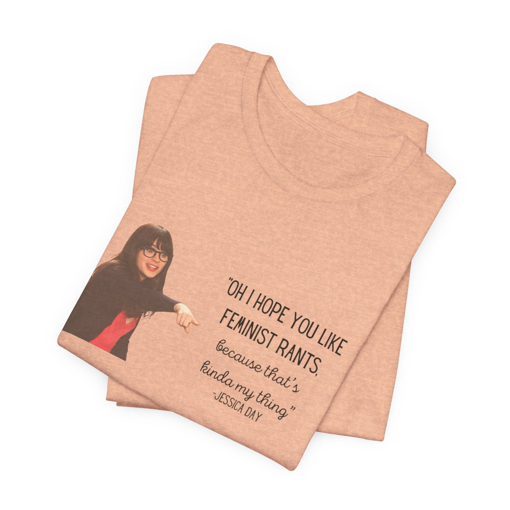 Jessica Day "Feminist rant" quote, New Girl show t-shirt