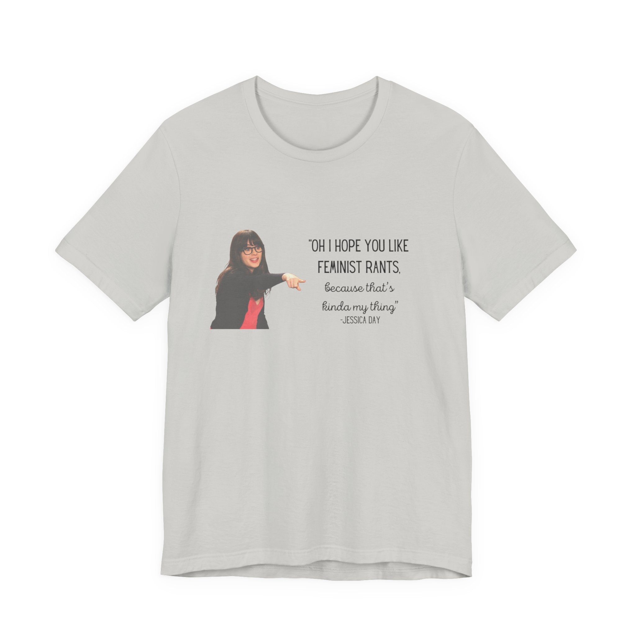 Jessica Day "Feminist rant" quote, New Girl show t-shirt