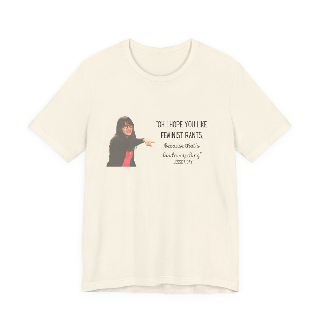Jessica Day "Feminist rant" quote, New Girl show t-shirt