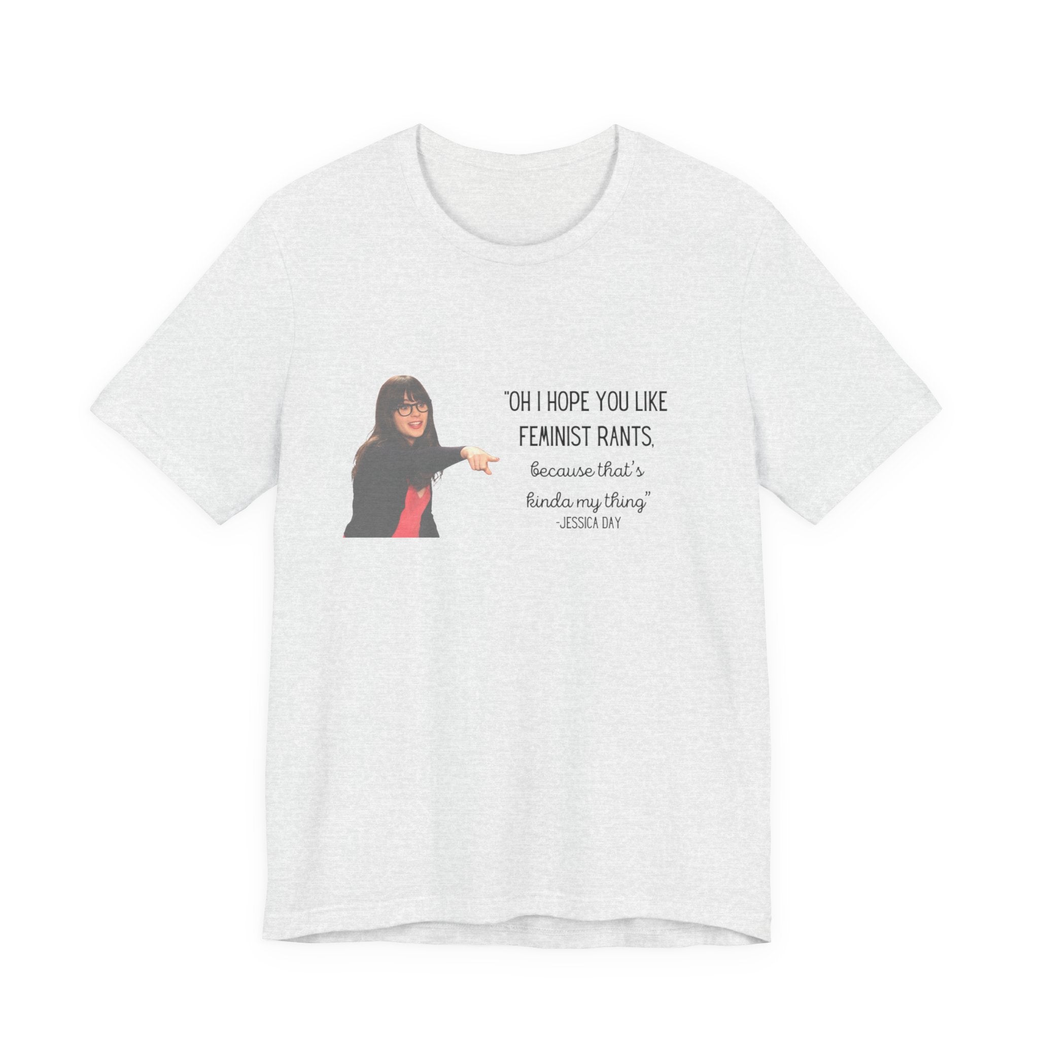 Jessica Day "Feminist rant" quote, New Girl show t-shirt
