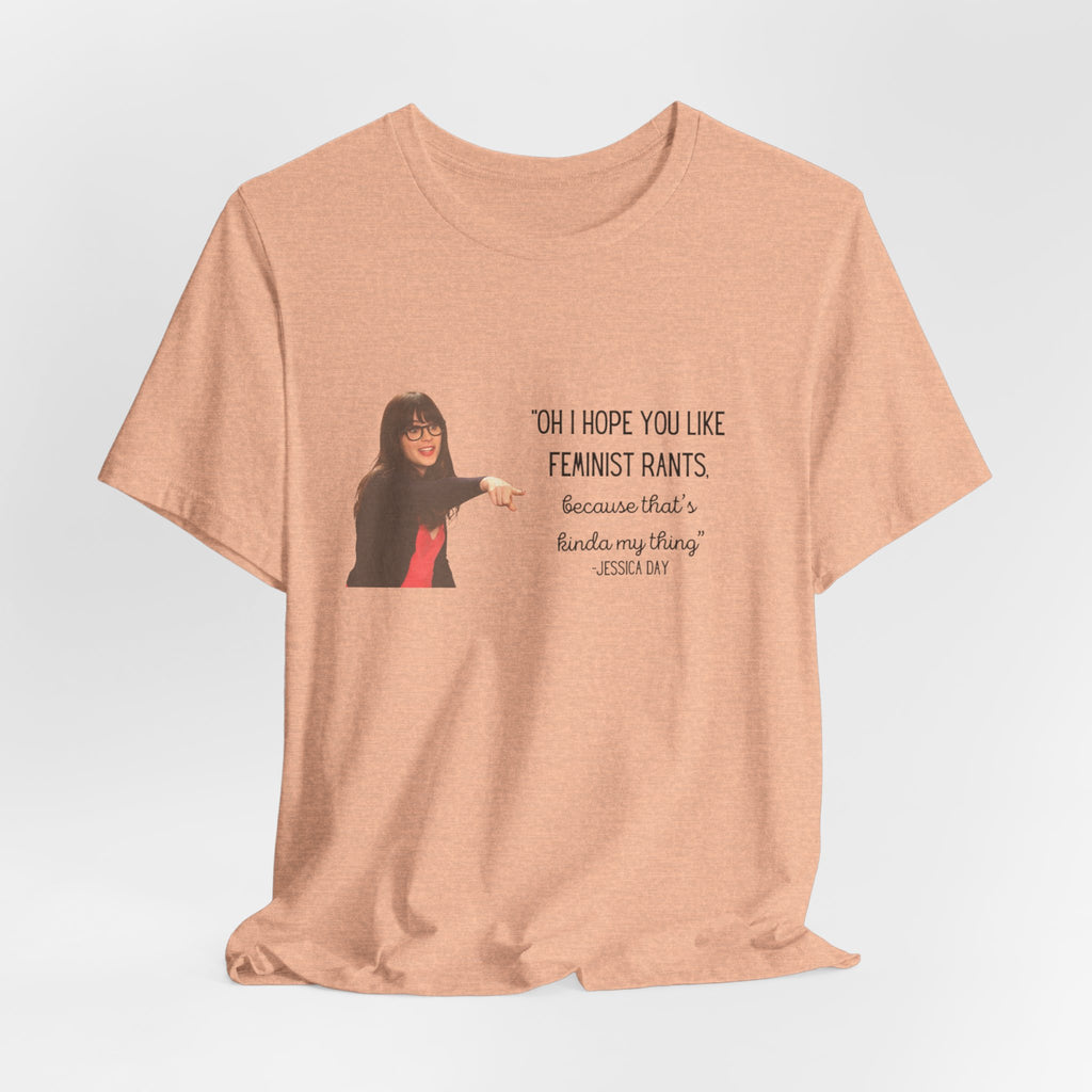 Jessica Day "Feminist rant" quote, New Girl show t-shirt
