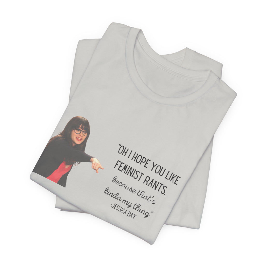 Jessica Day "Feminist rant" quote, New Girl show t-shirt