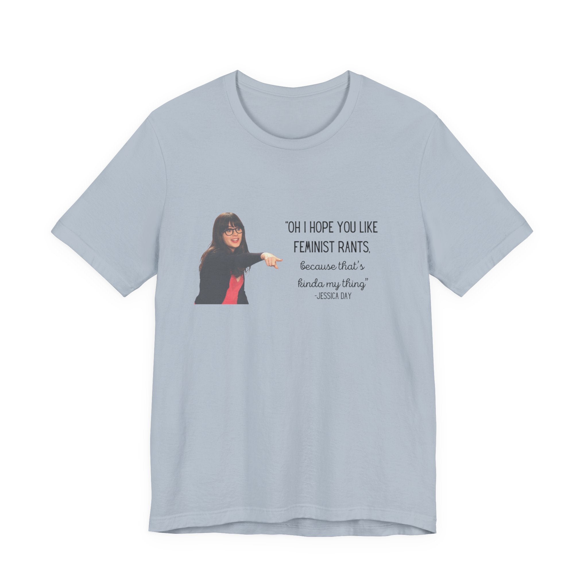 Jessica Day "Feminist rant" quote, New Girl show t-shirt