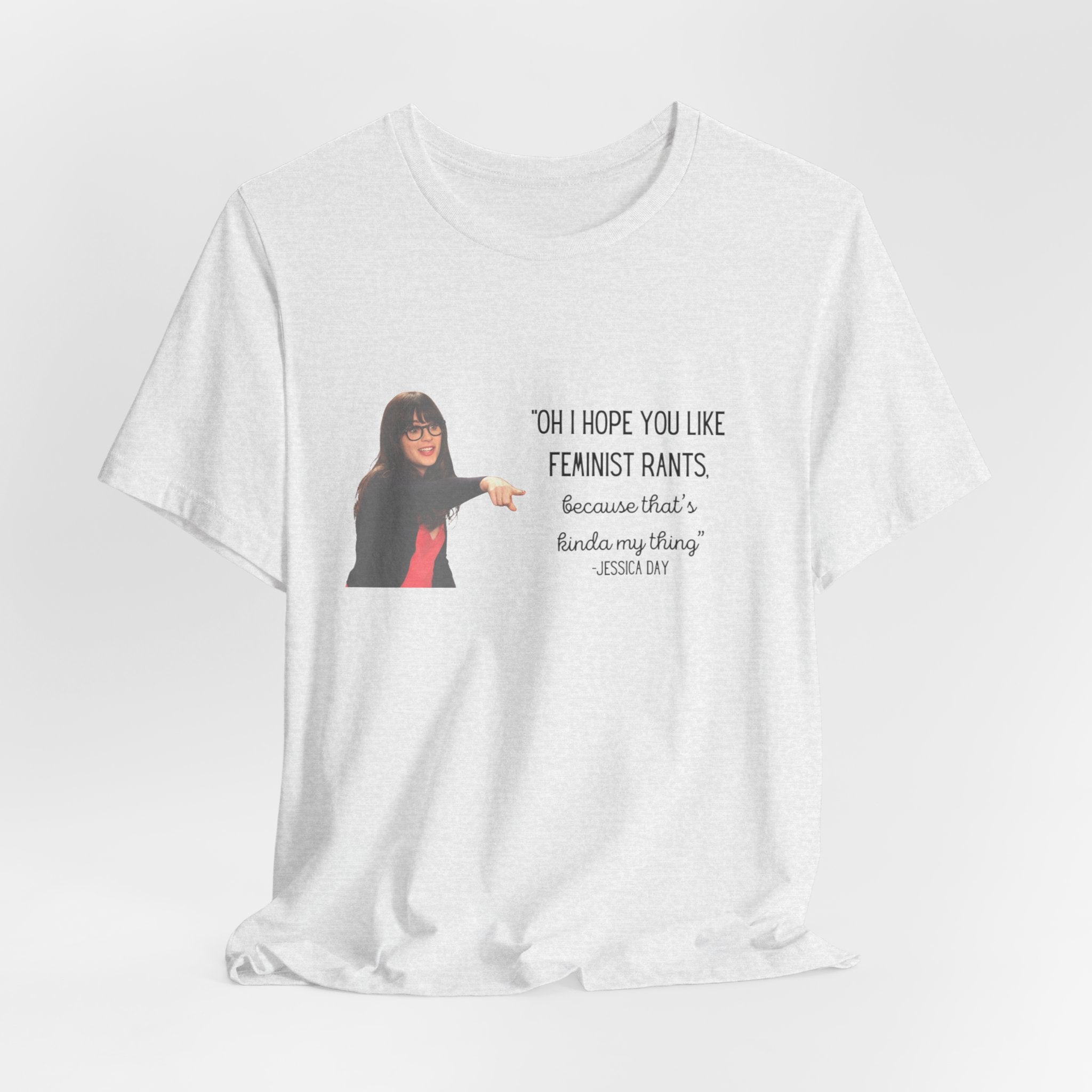 Jessica Day "Feminist rant" quote, New Girl show t-shirt