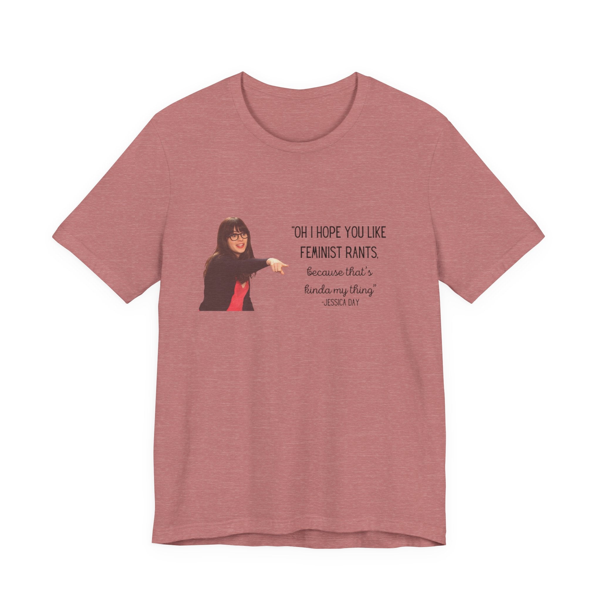 Jessica Day "Feminist rant" quote, New Girl show t-shirt