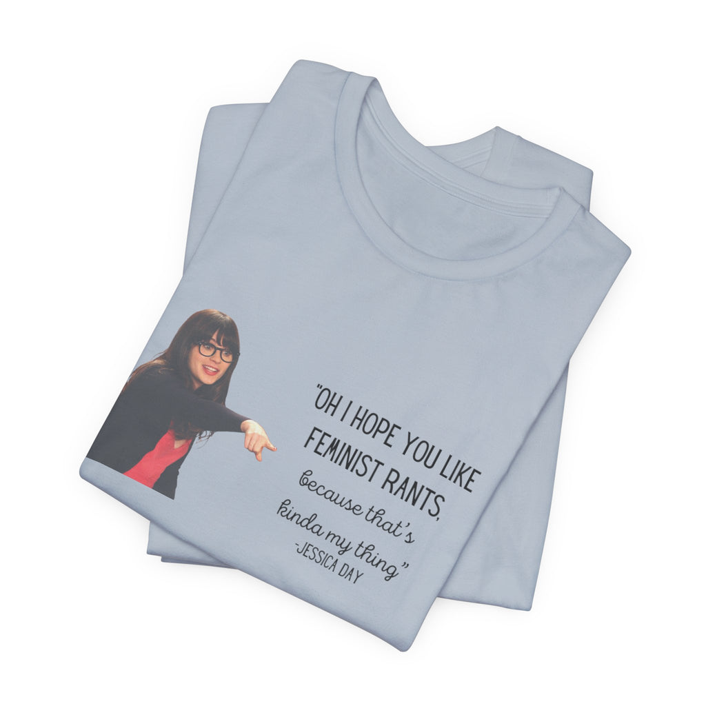 Jessica Day "Feminist rant" quote, New Girl show t-shirt