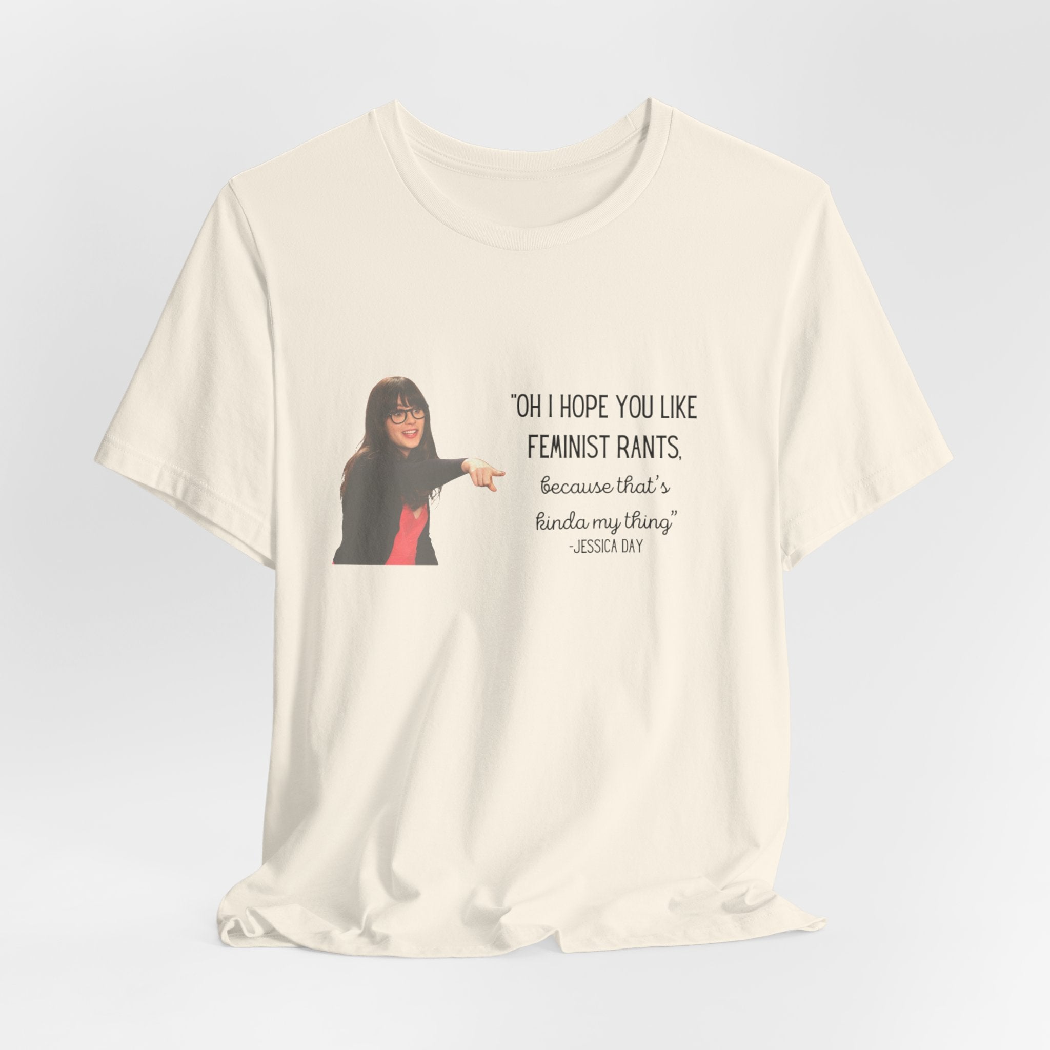 Jessica Day "Feminist rant" quote, New Girl show t-shirt