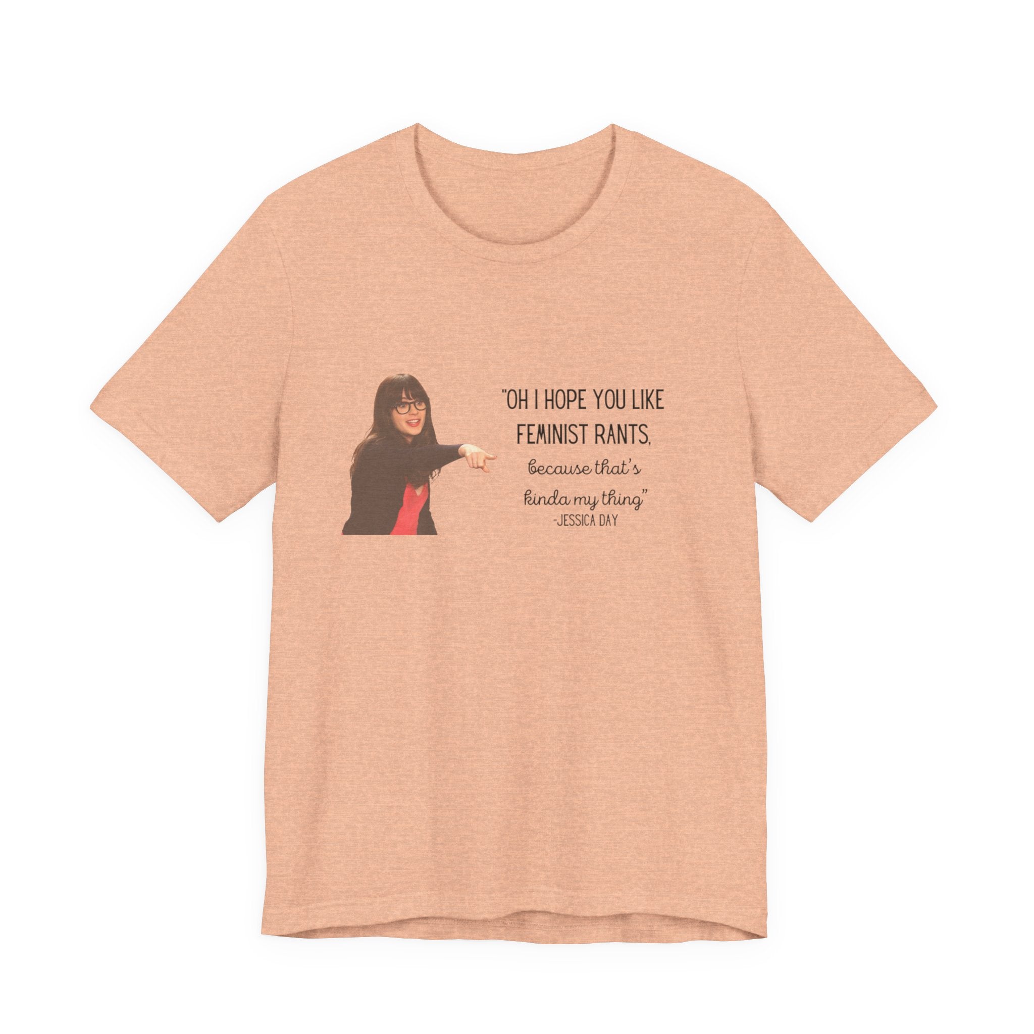 Jessica Day "Feminist rant" quote, New Girl show t-shirt