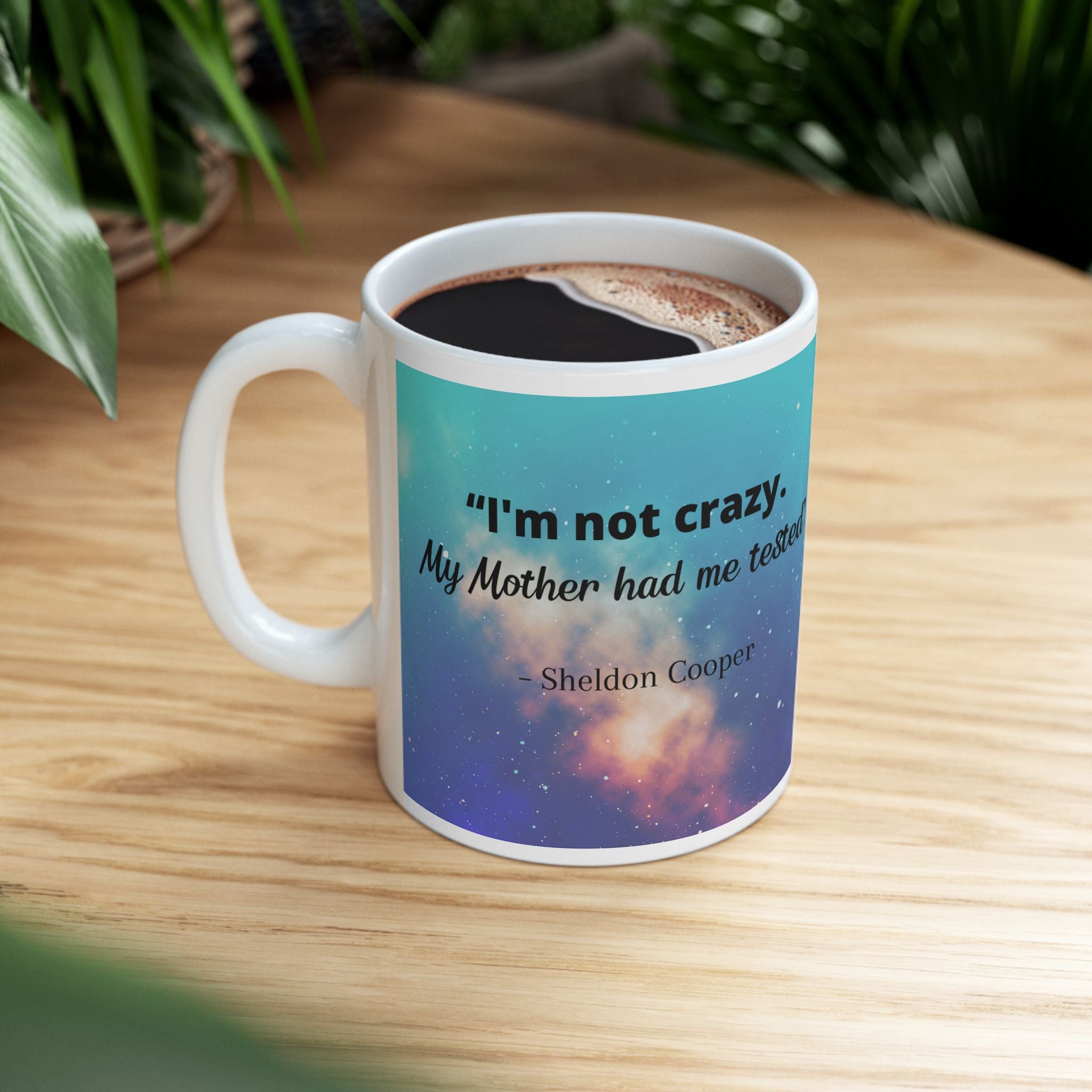 Big Bang theory mug, Sheldon Cooper "Crazy" quote coffee and tea mug, Big bang theory fan birthday gift