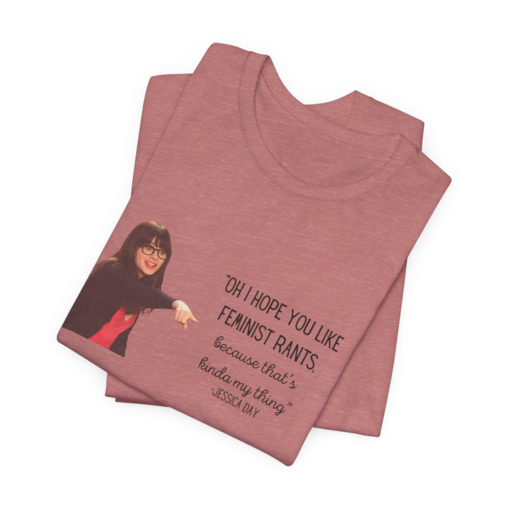Jessica Day "Feminist rant" quote, New Girl show t-shirt