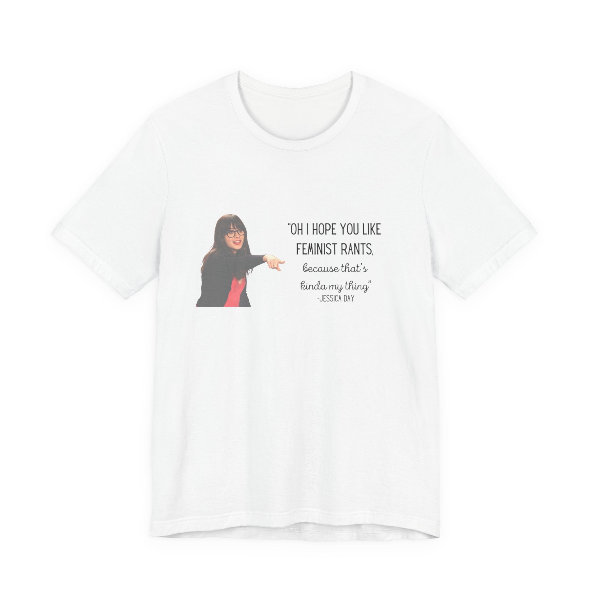 Jessica Day "Feminist rant" quote, New Girl show t-shirt