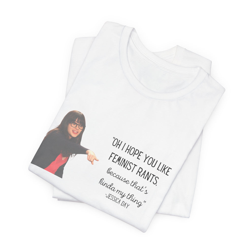 Jessica Day "Feminist rant" quote, New Girl show t-shirt