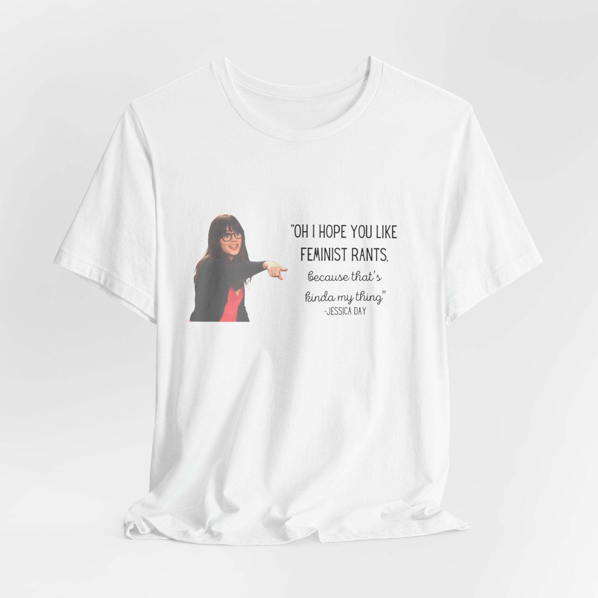 Jessica Day "Feminist rant" quote, New Girl show t-shirt
